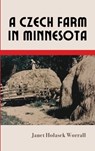 A Czech Farm in Minnesota - Janet Holasek Worrall - 9781963117240