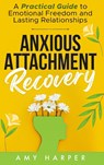 Anxious Attachment Recovery - Amy Harper - 9781963174014