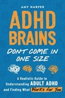 ADHD Brains Don't Come In One Size - Amy Harper - 9781963174199