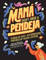 Mamá Didn't Raise a Pendeja: A Book of Anti-Affirmations Inspired by Tough Latinas - Carolina Acosta - 9781963183078