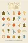 Crafted in Faith: A Craft Devotional for Christian Women - Monica Stoltzfus - 9781963183122