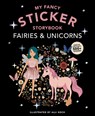 My Fancy Sticker Storybook: Fairies and Unicorns: 500+ Reusable Dress-Up Sticker Book for Kids - Alli Koch - 9781963183450