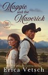 Maggie and the Maverick - Erica Vetsch - 9781963212525