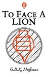 To Face a Lion - G. D. K. Huffman - 9781963222029