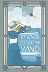 Flying Against the Wind - G. D. K. Huffman - 9781963222050