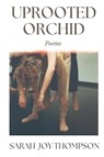 Uprooted Orchid - Sarah Joy Thompson - 9781963245325
