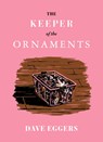 The Keeper of the Ornaments - Dave Eggers - 9781963270006