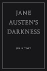 Jane Austen's Darkness - Julia Yost - 9781963319842
