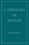 A Theology of Fiction - Cassandra Nelson - 9781963319866