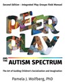 Peer Play and the Autism Spectrum: The Art of Guiding Children's Socialization and Imagination - Pamela J. Wolfberg - 9781963367065