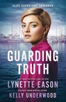 Guarding Truth - Lynette Eason ; Kelly Underwood - 9781963372007