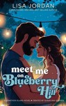 Meet Me on Blueberry Hill - Lisa Jordan - 9781963372854