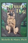 Soulmate Dog - Michelle B. Slater - 9781963452006