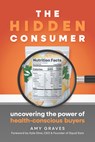 The Hidden Consumer - Amy Graves - 9781963549126
