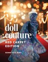 Doll Couture: Red Carpet Edition - Kenneth D. King - 9781963549232