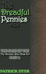The Dreadful Pennies: The Case of the Woman Who Was Not Part 1 - Patrick Dyer - 9781963624168