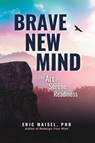 Brave New Mind - Dr. Eric Maisel - 9781963667264