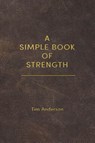 A Simple Book of Strength - Tim Anderson - 9781963675009
