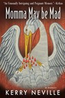 Momma May Be Mad - Kerry Neville - 9781963695410
