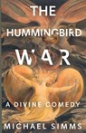 The Hummingbird War: A Divine Comedy - Michael SIMMs - 9781963695458