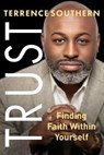 Trust: Finding Faith Within Yourself - Terrence Southern - 9781963701326