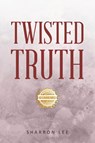 Twisted Truth - Sharron Lee Cameron - 9781963718676