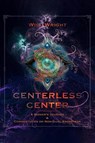 Centerless Center - Will Wright - 9781963789560