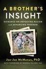 A Brother's Insight: Guidance on Defeating Racism and Advancing Freedom - Joe-Joe McManus - 9781963827118