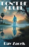 Don't Be Cruel - Ray Zacek - 9781963835755