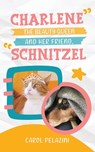 Charlene, the Beauty Queen and Her Friend, Schnitzel - Carol Pelazini - 9781963844146