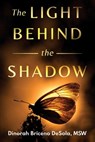 The Light Behind the Shadow - Dinorah Briceno Desola - 9781963844894