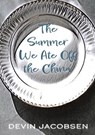 The Summer We Ate Off the China - Devin Jacobsen - 9781963846201