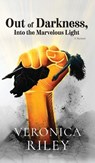 Out of Darkness, Into the Marvelous Light - Veronica Riley - 9781963874600