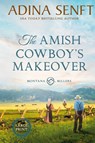 The Amish Cowboy's Makeover (Large Print Hardcover) - Adina Senft - 9781963929386