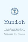 Munich: The Israeli Response to the 1972 Munich Olympic Massacre and the Development of Independent Covert Action Teams - Alexander B. Calahan - 9781963956290