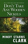 Don't Take Any Wooden Nickels - Mindy Starns Clark - 9781964158013