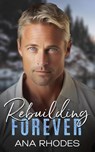 Rebuilding Forever - Ana Rhodes - 9781964214023