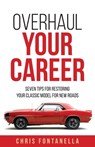 Overhaul Your Career: Seven Tips for Restoring Your Classic Model for New Roads - Chris Fontanella - 9781964251356