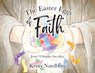 The Easter Eggs of Faith: Jesus' Ultimate Sacrifice - Kristy Natelborg - 9781964251431