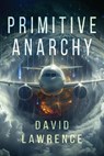 Primitive Anarchy - David Lawrence - 9781964251684
