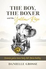 The Boy, the Boxer, and the Yellow Rose - Danielle Grosse - 9781964251899