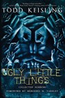 Ugly Little Things - Todd Keisling - 9781964398747