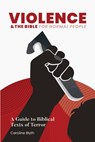 Violence & the Bible for Normal People - Caroline Blyth - 9781964423241