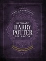 The Unofficial Ultimate Harry Potter Spellbook - The Editors of MuggleNet - 9781964487359