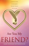 Are You My Friend? - Mary Douglas-Witherspoon - 9781964494234