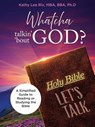 Whatcha Talkin' 'Bout God? - Kathy Lee Rix - 9781964494616