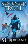 Sentenced to Troll - S. L. Rowland - 9781964567037