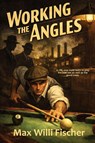 Working the Angles - Max Willi Fischer - 9781964700823