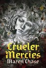 Crueler Mercies - Maren Chase - 9781964721033