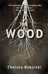 The Wood - Chelsea Bobulski - 9781964726342